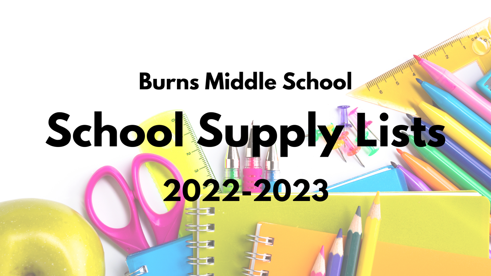 Random school supplies on a white background with the text Burns Middle School School Supply Lists 2022-2023 overlayed in black font